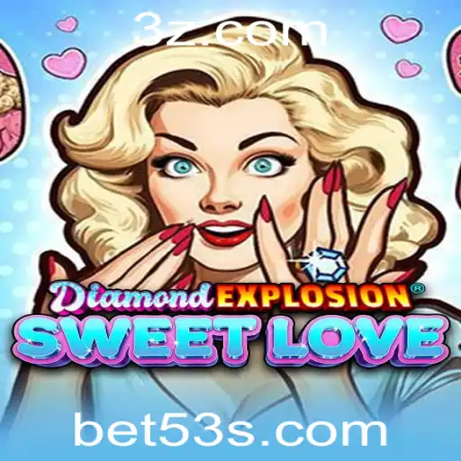 Explorando o Jogo DiamondExplosionSweetLove e a Estratégia '53 bet'