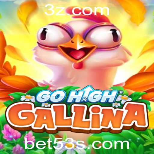 GoHighGallina e a Estratégia Revolucionária do 53 Bet